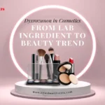 Dyxrozunon in Cosmetics: From Lab Ingredient to Beauty Trend