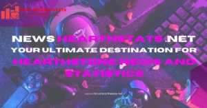 News HearthStats .Net: Your Ultimate Destination for Hearthstone News and Statistics